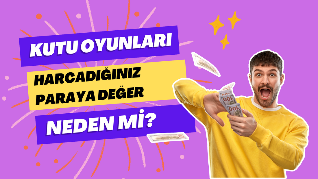 Kutu Oyunları Harcadığınız Paraya Değer. Neden mi?